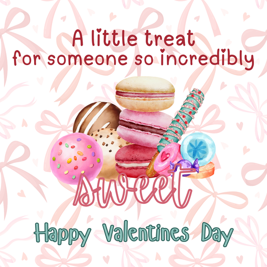 *PRE-ORDER* "A Little Treat for Someone So Sweet" Valentine