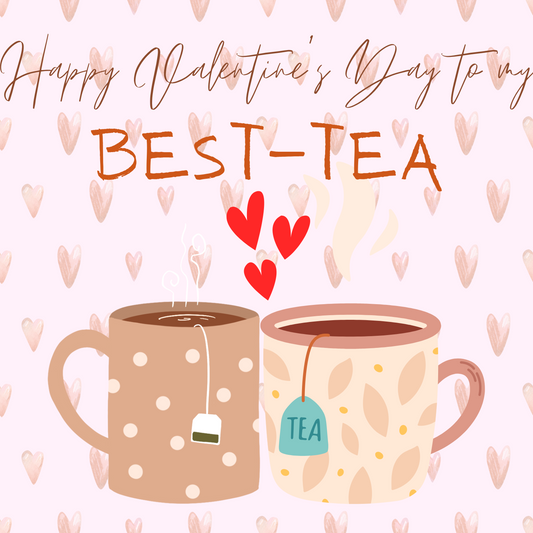 *PRE-ORDER* "Best-Tea" Valentine