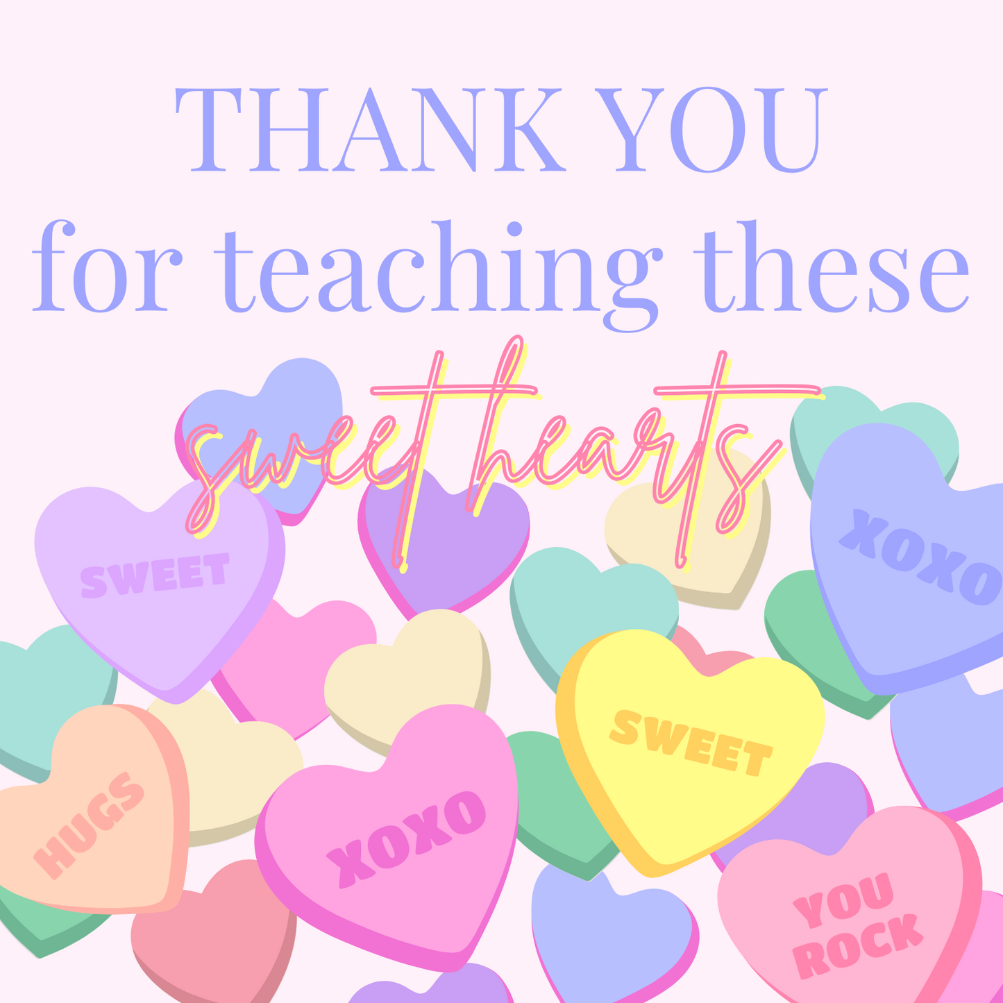 *PRE-ORDER* "Thank You for Teaching These Sweet Hearts" Valentine